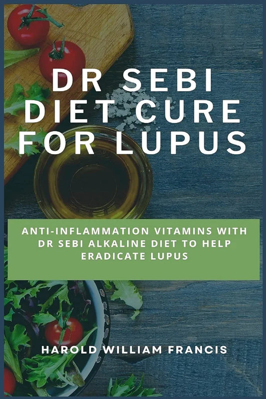 Dr. Sebi Lupus Cure: Alkaline Diet & Anti-Inflammatory Vitamins